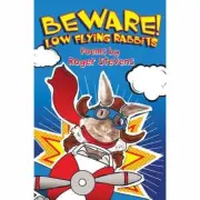 Beware Low Flying Rabbits!: Poems by by Roger Stevens . . . Approx. age 7-9
