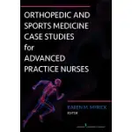 ORTHOPEDIC AND SPORTS MEDICINE CASE STUDIES FOR ADVANCED PRACTITIONERS