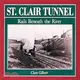 St. Clair Tunnel ― Rails Beneath the River
