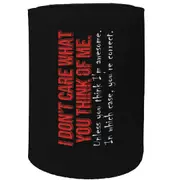 Alcohol Stubby Holder - I Dont Care You Think Of Me - Funny Novelty Birthday Gift Joke Beer Can Bottle
