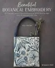 Beautiful Botanical Embroidery: 30 Exquisite Nature-Inspired Designs for ...