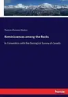 Reminiscences among the Rocks: In Connection with the Geological Survey of Canad