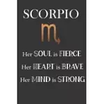 SCORPIO: HER SOUL IS FIERCE - HER HEART IS BRAVE - HER MIND IS STRONG: SUN SIGN JOURNAL, NOTEBOOK, APPOINTMENT BOOK, DIARY. MAK