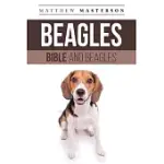 BEAGLE BIBLE AND BEAGLES: YOUR PERFECT BEAGLE GUIDE BEAGLE, BEAGLES, BEAGLE PUPPIES, BEAGLE DOGS, BEAGLE BREEDERS, BEAGLE CARE, BEAGLE TRAINING,
