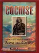 Cochise: The Life And Times of the Great Apache Chief