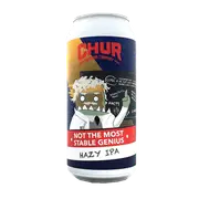 Chur Not The Most Stable Genius Hazy IPA