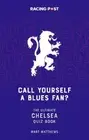 Call Yourself a Blues Fan?: The Ultimate Chelsea Quiz Book by Matthews, Mart