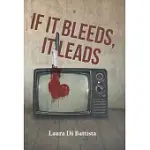 IF IT BLEEDS, IT LEADS