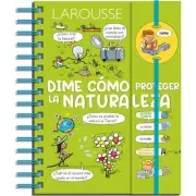 Dime cómo proteger la naturaleza, Hardcover by Ediciones Larousse (COR), Bran...