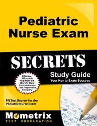 Pediatric Nurse Exam Secrets: PN Test Review for the Pediatric Nurse Exam