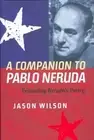 Jason Wilson A Companion to Pablo Neruda (Hardback) Monografías A (US IMPORT)