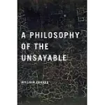 A PHILOSOPHY OF THE UNSAYABLE