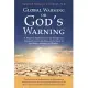 Global Warming or God’s Warning: A Prophetic Explanation for the Strange and Unusual Events in the Skies, on the Land, in the Wa