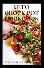 Keto Crock Pot Cookbook: The Essential Guide To Delicious Recipes Which Help Los