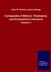 Cyclopaedia of Biblical, Theological, and Ecclesiastical Literature: Volume II