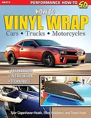 How to Vinyl Wrap Cars, Trucks, & Motorcycles: Installation, Preparation, & Techniques