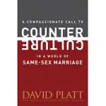 A COMPASSIONATE CALL TO COUNTER CULTURE IN A WORLD OF SAME-SEX MARRIAGE