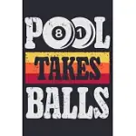 POOL TAKES BALLS 81: BILLIARDS LINED NOTEBOOK, JOURNAL, ORGANIZER, DIARY, COMPOSITION NOTEBOOK, GIFTS FOR BILLIARDS AND POOL PLAYERS