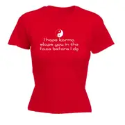 Hope Karma Slaps You In The Face Before Do - Funny Novelty Womens T-Shirt T Shirt Tshirt