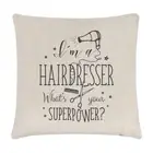 I'm A Hairdresser What's Your Superpower Linen Cushion Cover - Pillow Funny