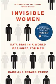 Invisible Women Data Bias In A World Designed For Men by Caroline Criado Perez Book