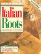 Finding Italian Roots: The Complete Guide to Americans