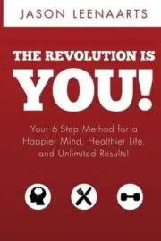 The Revolution Is You!: Your 6-Step Method for a Happier Mind, Healthier Life