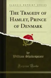 The Tragedy of Hamlet, Prince of Denmark (Classic Reprint)