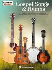 Gospel Songs & Hymns Strum Together 70 Songs for Standard Ukulele Baritone Ukulele Guitar Mandolin and Banjo Melody Lyrics & Chords