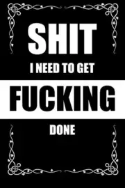 SHIT I NEED TO GET FUCKING DONE By Awesome Journals **BRAND NEW**