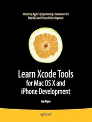Learn Xcode Tools for Mac OS X and iPhone Development (Learn Series)