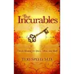 THE INCURABLES: UNLOCK HEALING FOR SPIRIT, MIND, AND BODY