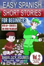 Easy Spanish Short Stories for Beginners "Sherlock Holmes Meets Jaimito": With 6