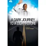 A DARK JOURNEY TO A LIGHT FUTURE