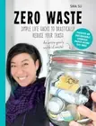 Zero Waste: Simple Life Hacks to Drastically Reduce Your Trash by Shia Su (Engli