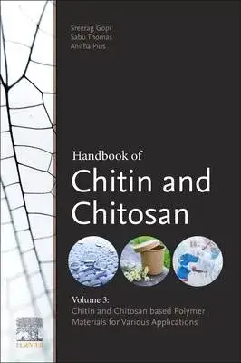 Handbook of Chitin and Chitosan: Volume 3: Chitin and Chitosan Based Polymer Materials for Various Applications