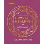 THE ESSENTIAL BOOK OF CRYSTAL HEALING: USING GEMSTONES FOR EVERYDAY WELLNESS