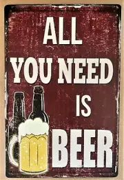 All You Need Is Beer Tin Sign (Booze Bud Jack Bullet Tequila Pong Whiskey) 0590