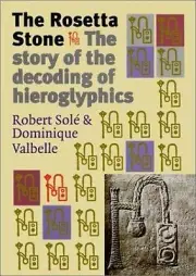 The Rosetta Stone: The Story of the Decoding of Hieroglyphics