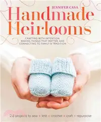 在飛比找三民網路書店優惠-Handmade Heirlooms ─ Crafting 