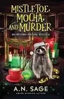 A N Sage Mistletoe, Mocha, and Murder (Paperback) Orchard Hollow