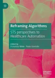Reframing Algorithms: STS perspectives to Healthcare Automation by Francesco Mie