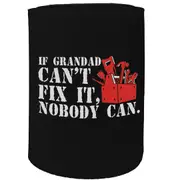 Alcohol Stubby Holder - If Grandad Cant Fix It Nobody Can - Funny Novelty Birthday Gift Joke Beer