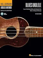 Hal Leonard Blues Ukulele: Learn to Play Blues Ukulele with Authentic Licks, Chords, Techniques & Concepts (Hal Leonard Ukulele Method)