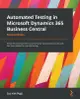 Automated Testing in Microsoft Dynamics 365 Business Central - Second Edition: Efficiently automate test cases for faster development cycles with less-cover