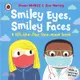 Smiley Eyes, Smiley Faces：A lift-the-flap face-mask book