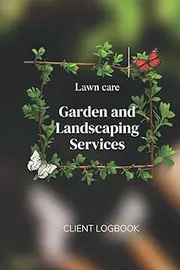 LAWN CARE GARDEN AND LANDSCAPING SERVICES: Logbook for lawn mowing and landscaping appointments by Fenzys Publishing