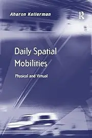 Daily Spatial Mobilities: Physical and Virtual