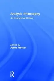 Analytic Philosophy: An Interpretive History by Aaron Preston (English) Hardcove