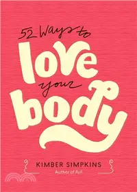 在飛比找三民網路書店優惠-52 Ways to Love Your Body